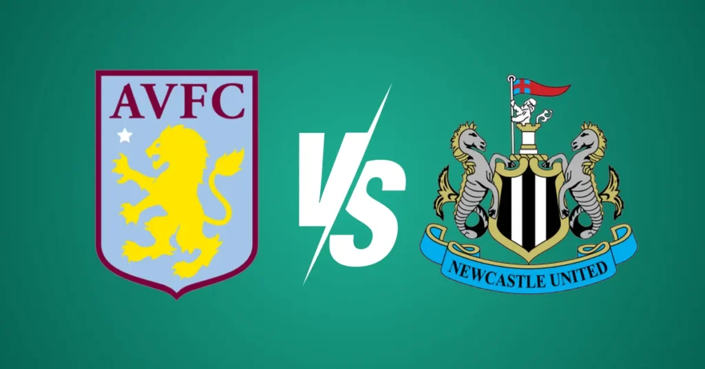 Aston Villa vs Newcastle : Pronostic du match.