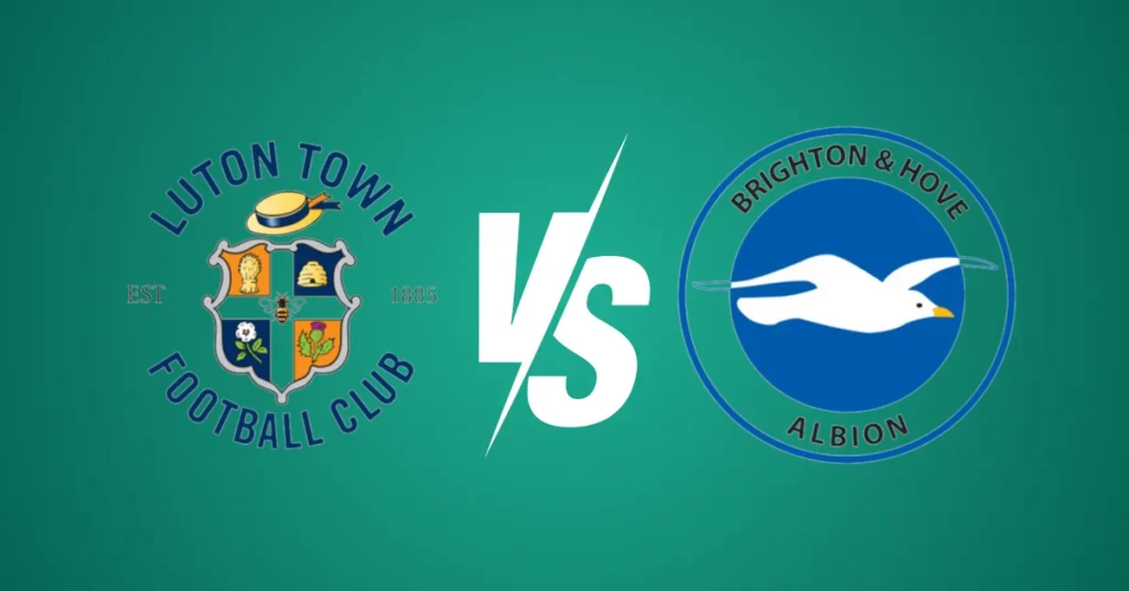 Luton vs Brighton: Preview and Analysis