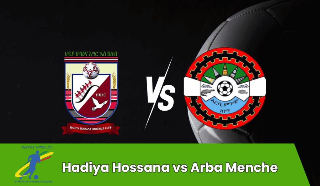 Hadiya Hossana vs Arba Menche