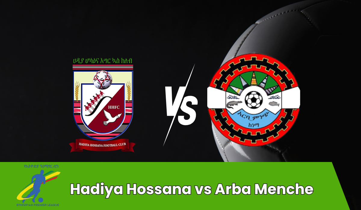 Hadiya Hossana vs Arba Menche