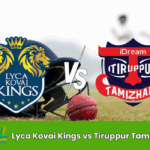Lyca Kovai Kings vs Tiruppur Tamizhans