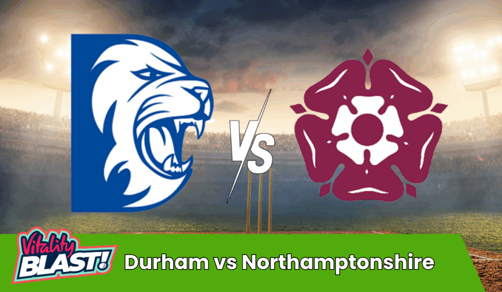 Durham vs Northamptonshire