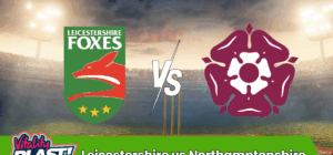 Leicestershire vs Northamptonshire