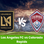 Los Angeles FC vs Colorado Rapids