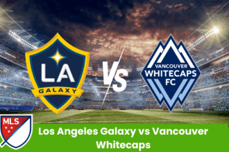 os Angeles Galaxy vs Vancouver Whitecaps