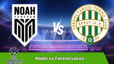Noah vs Ferencvaros – Pronostico Champions League 22 Luglio 2025