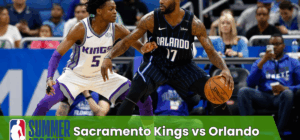Sacramento Kings vs Orlando Magic