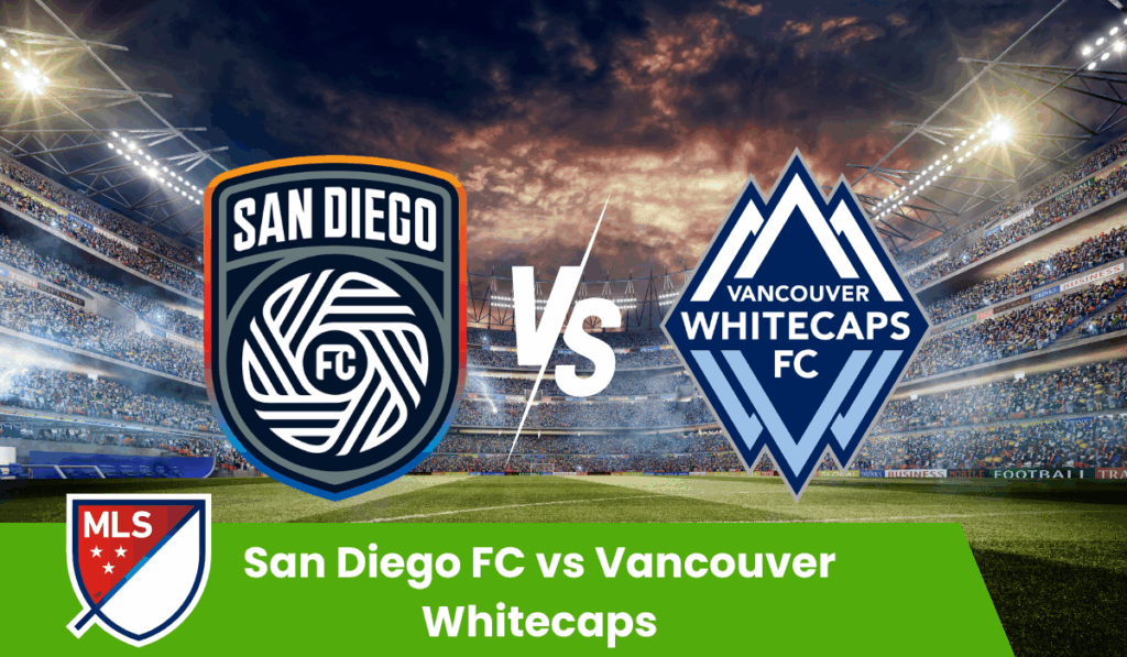 San Diego FC vs Vancouver Whitecaps