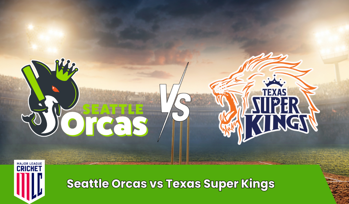 Seattle Orcas vs Texas Super Kings