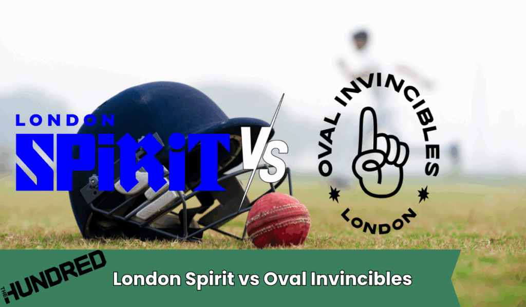 London Spirit vs Oval Invincibles