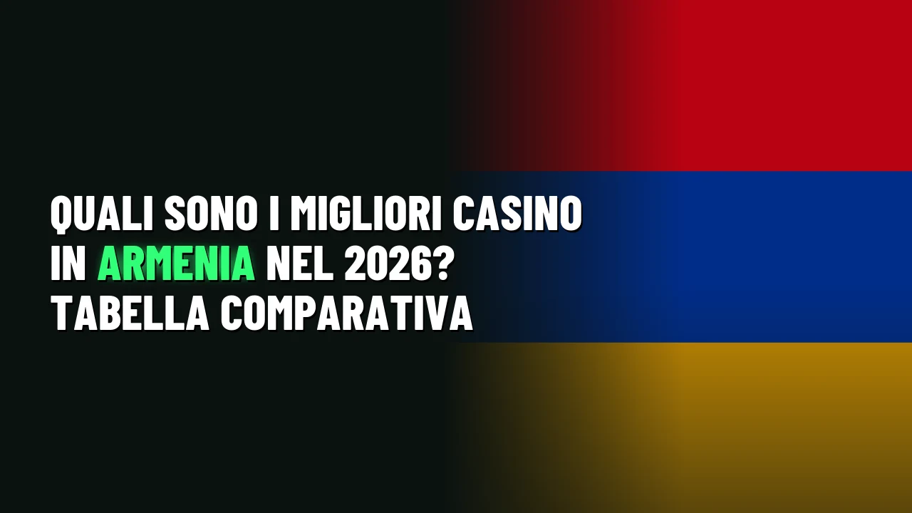 Quali sono i migliori casino in Armenia nel 2026? Tabella comparativa
