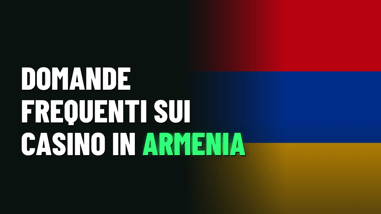 Domande frequenti sui casino in Armenia