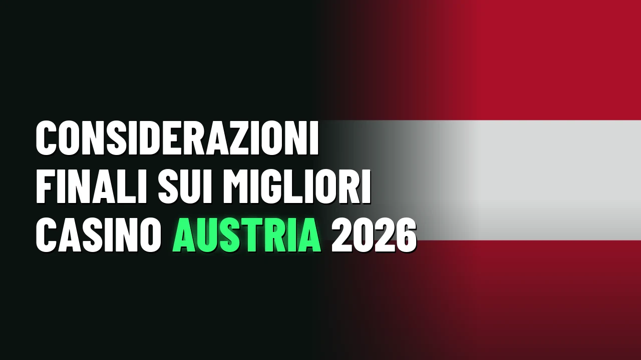 Migliori Casino Austria 2026 36 Considerazioni finali sui Migliori Casino Austria 2026