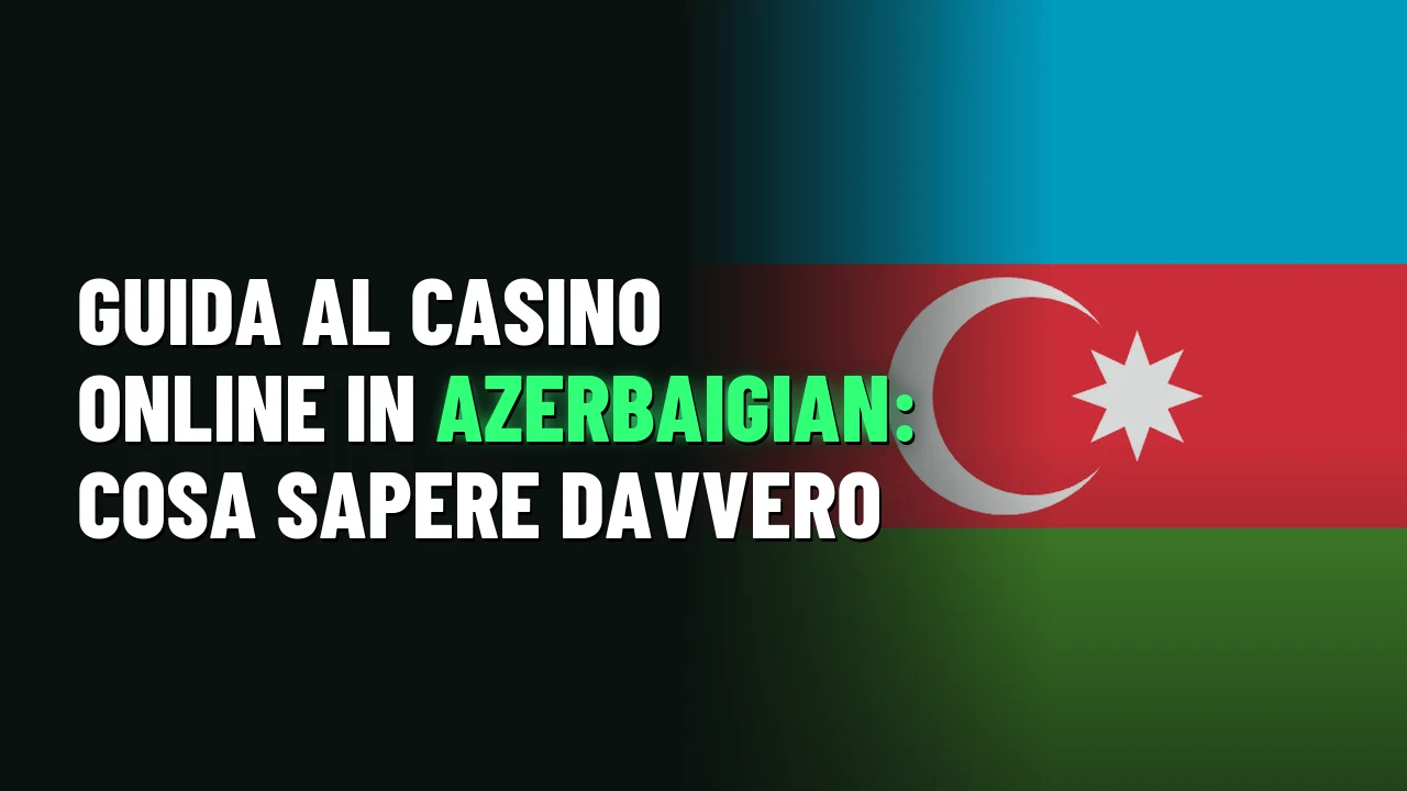 Guida al casino online in Azerbaigian: cosa sapere davvero