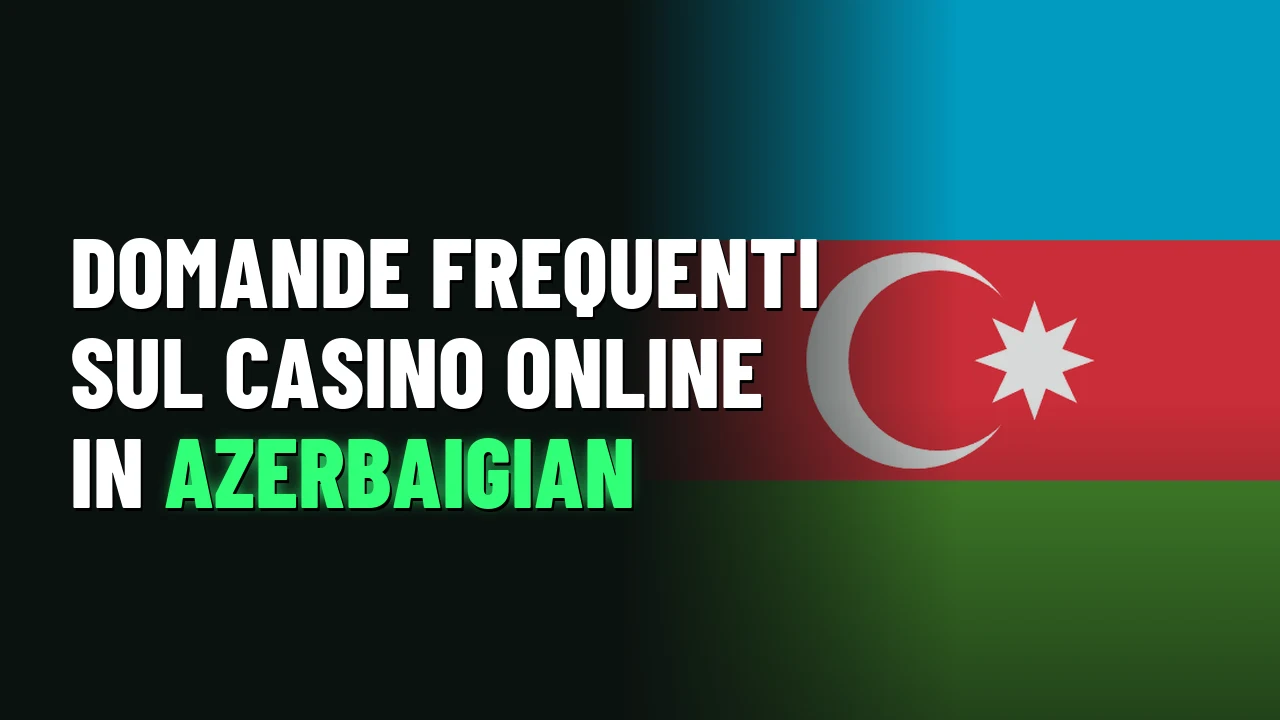 Domande frequenti sul casino online in Azerbaigian