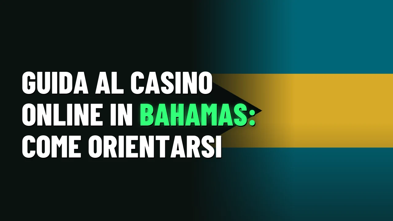 Guida al casino online in Bahamas: come orientarsi