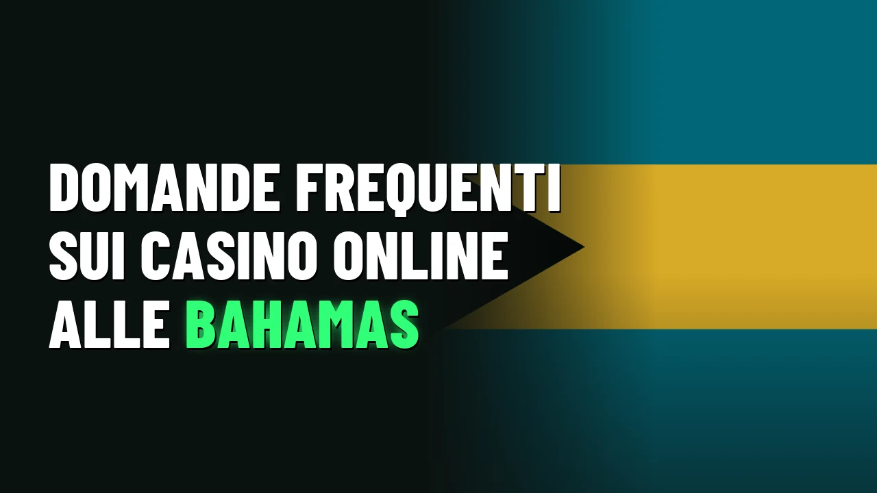 Domande frequenti sui casino online alle Bahamas