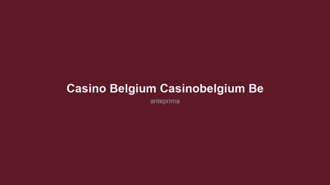 Migliori Casino Belgio 2026 29 Schermata 1 di Casino Belgium (casinobelgium.be)