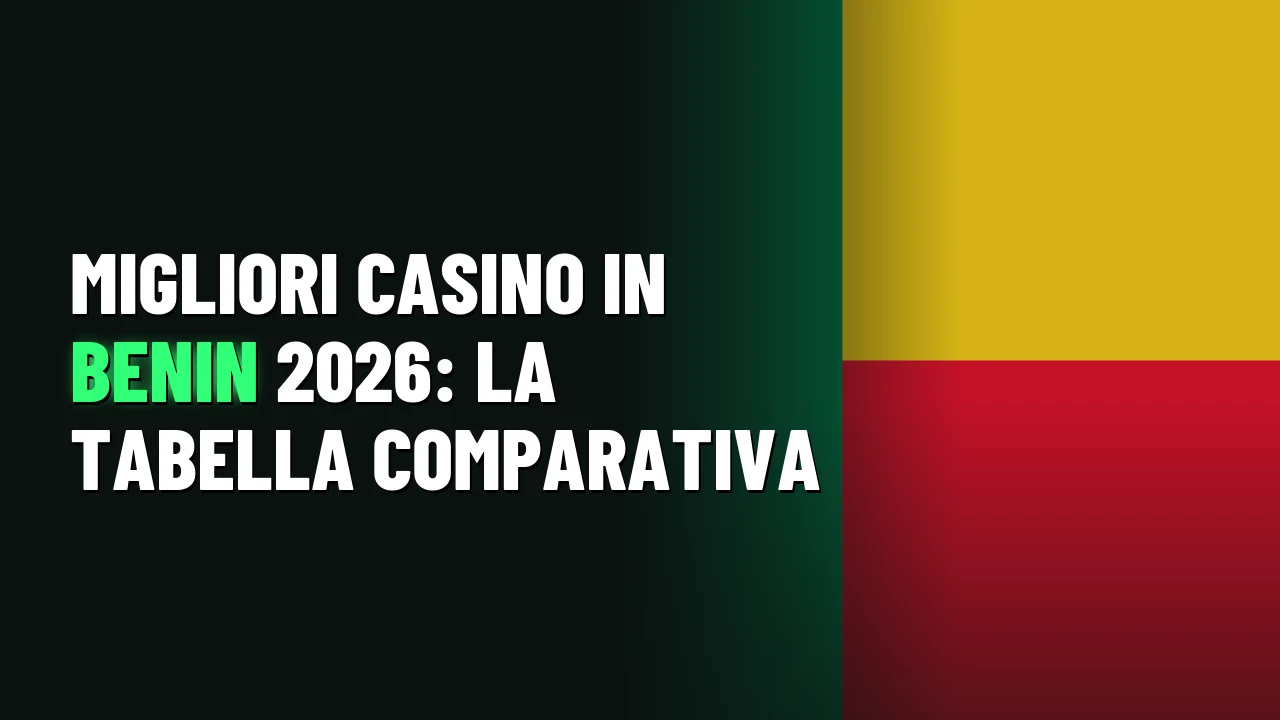 Migliori casino in Benin 2026: la tabella comparativa