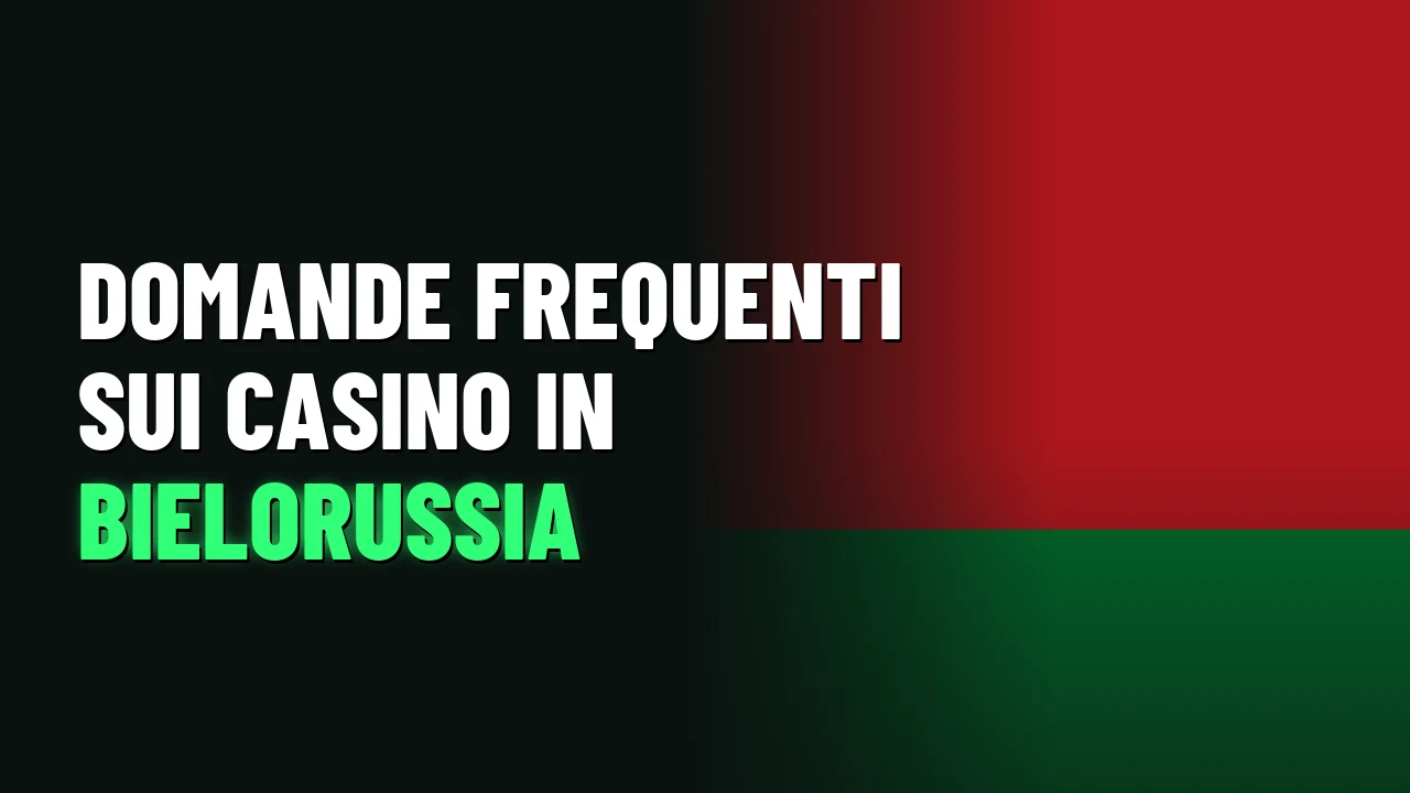 Domande frequenti sui casino in Bielorussia