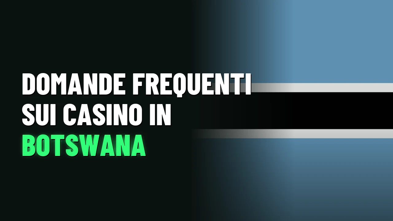 Domande frequenti sui casino in Botswana