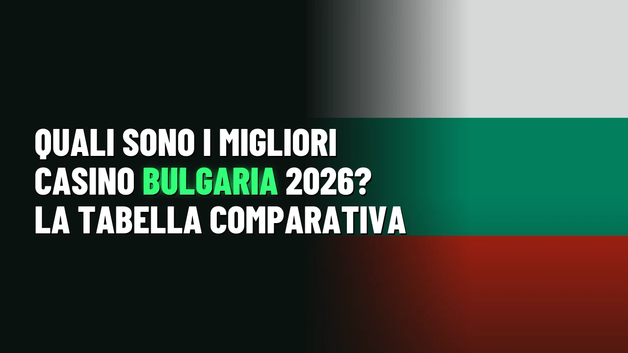 Quali sono i migliori casino Bulgaria 2026? La tabella comparativa