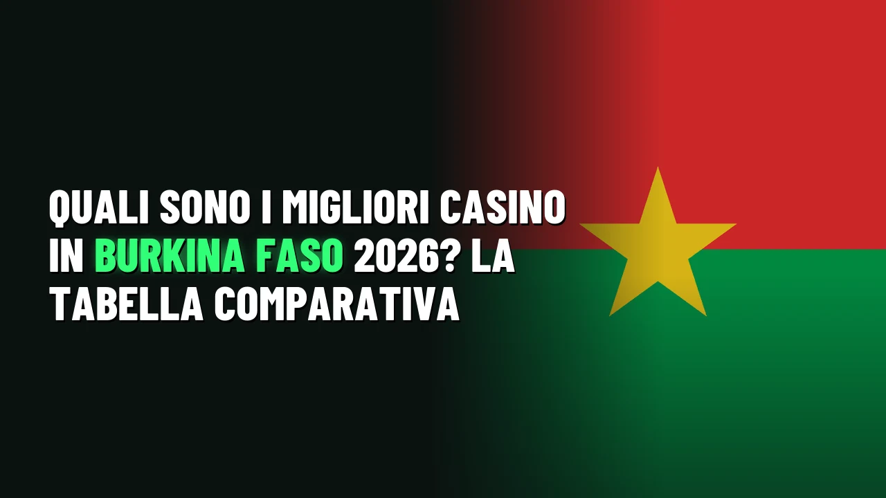 Quali sono i migliori casino in Burkina Faso 2026? La tabella comparativa