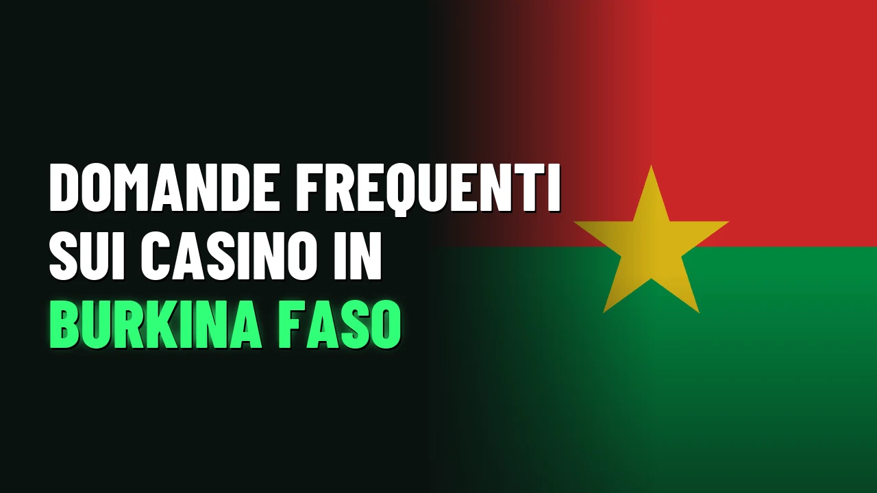 Domande frequenti sui casino in Burkina Faso