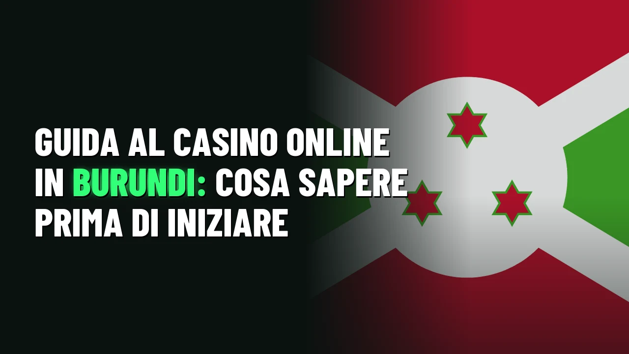 Guida al casino online in Burundi: cosa sapere prima di iniziare