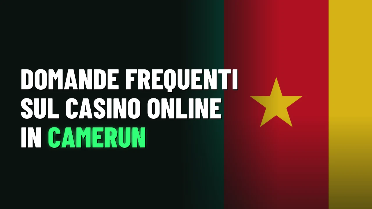 Domande frequenti sul casino online in Camerun