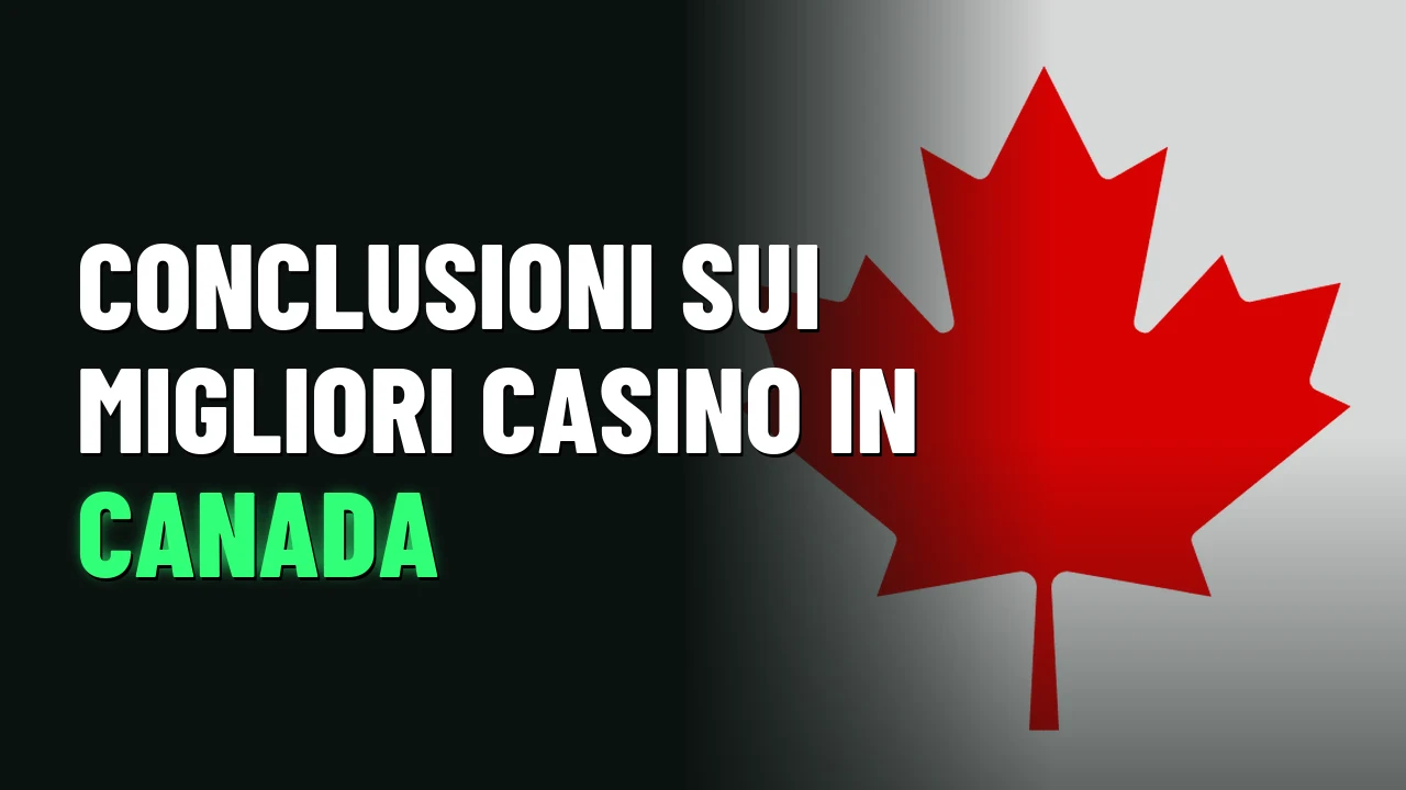 Migliori Casino Canada 2026 36 Conclusioni sui migliori casino in Canada
