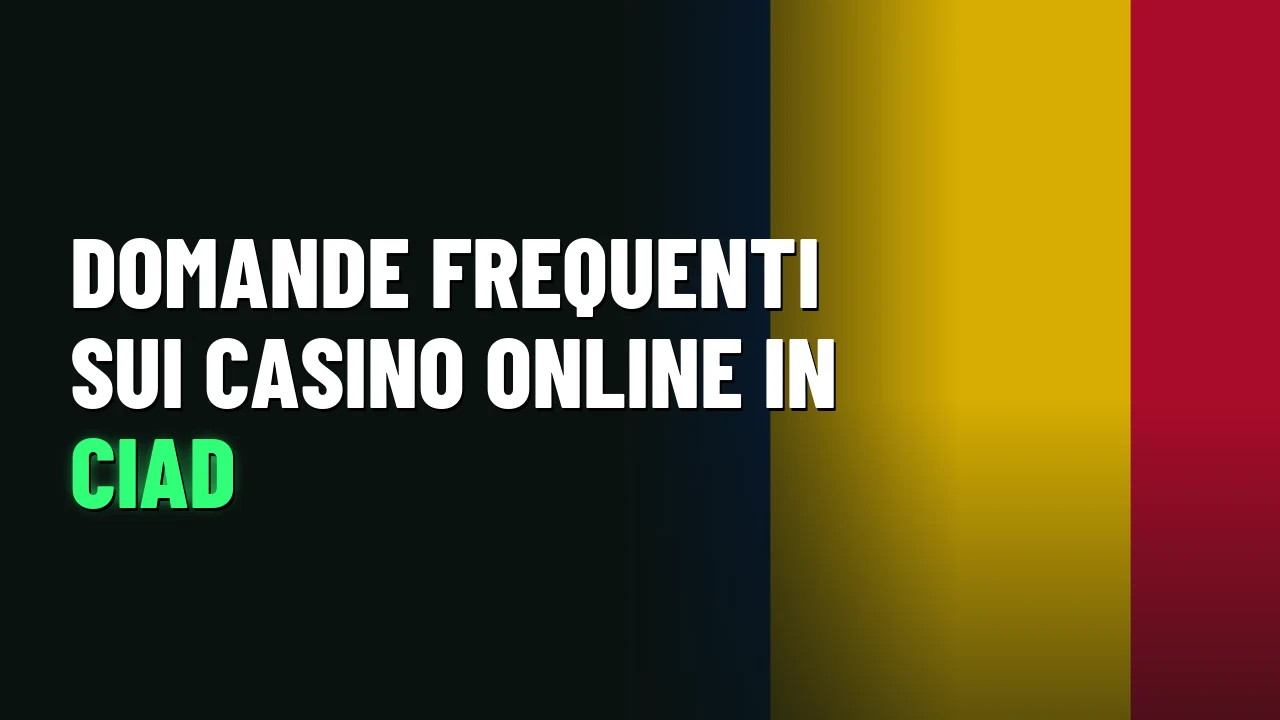 Domande frequenti sui casino online in Ciad