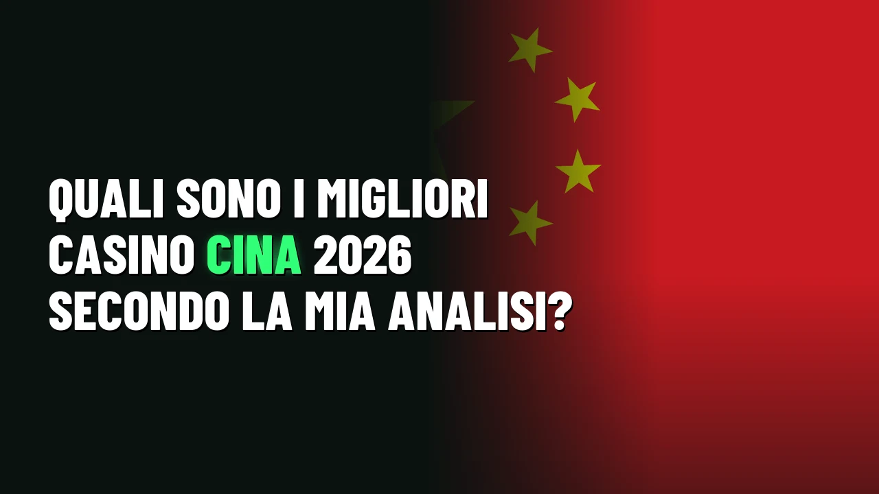 Quali sono i migliori casino Cina 2026 secondo la mia analisi?