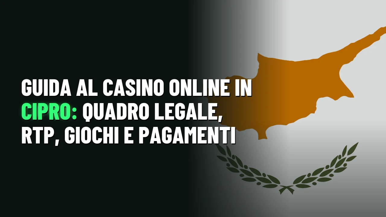 Guida al casino online in Cipro: quadro legale, RTP, giochi e pagamenti