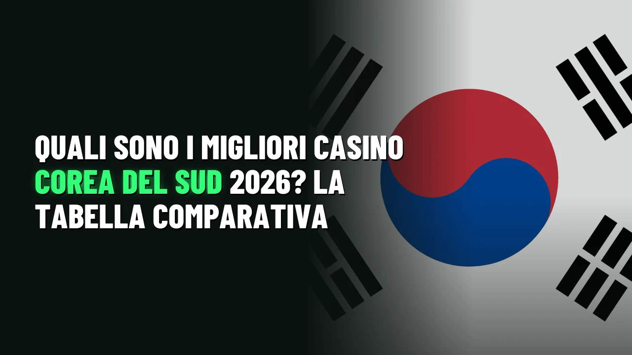 Quali sono i migliori casino Corea del Sud 2026? La tabella comparativa
