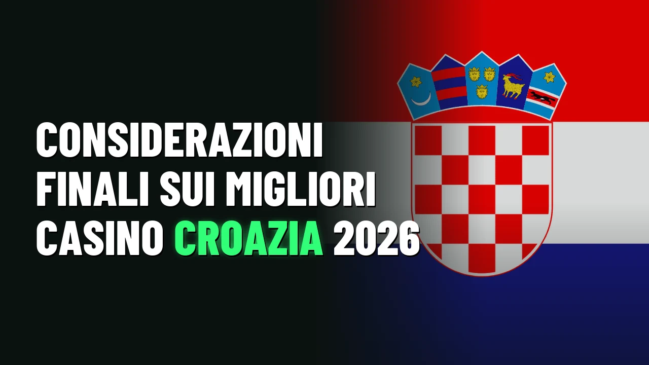 Migliori Casino Croazia 2026 36 Considerazioni finali sui Migliori Casino Croazia 2026