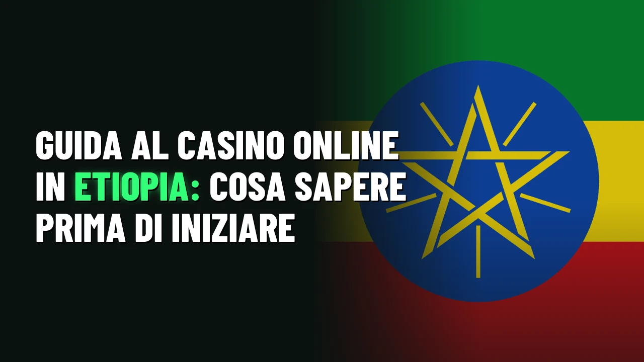 Guida al casino online in Etiopia: cosa sapere prima di iniziare