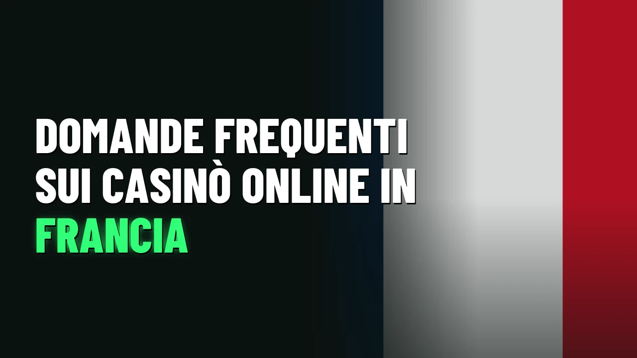 Domande frequenti sui casinò online in Francia