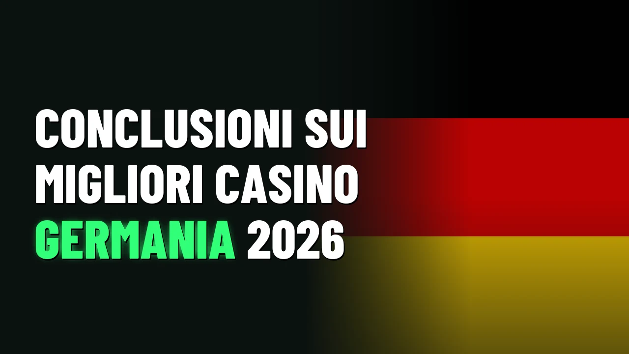 Conclusioni sui Migliori Casino Germania 2026