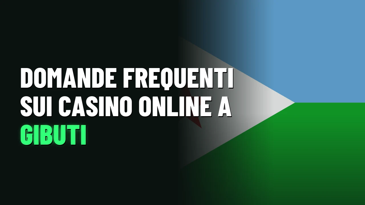 Migliori Casino Gibuti 2026 37 Domande frequenti sui casino online a Gibuti
