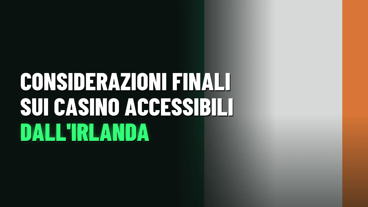 Migliori Casino Irlanda 2026 36 Considerazioni finali sui casino accessibili dall'Irlanda