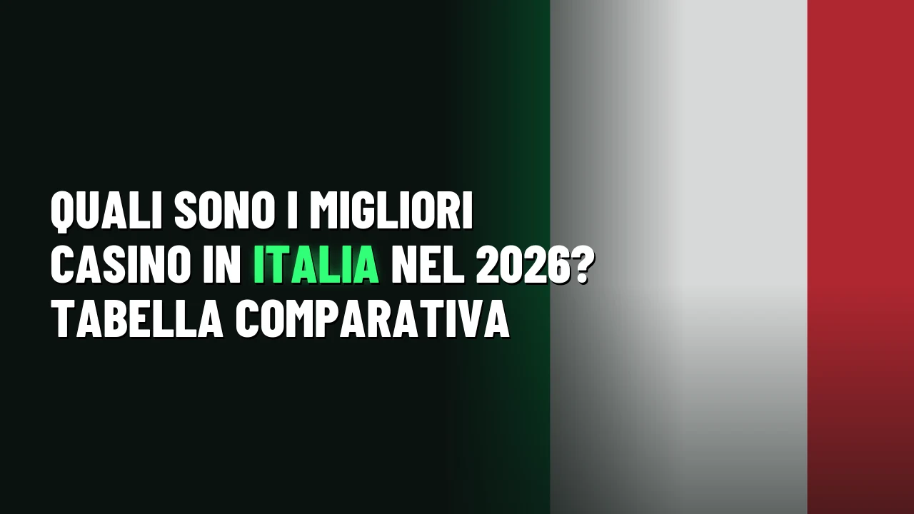 Quali sono i migliori casino in Italia nel 2026? Tabella comparativa