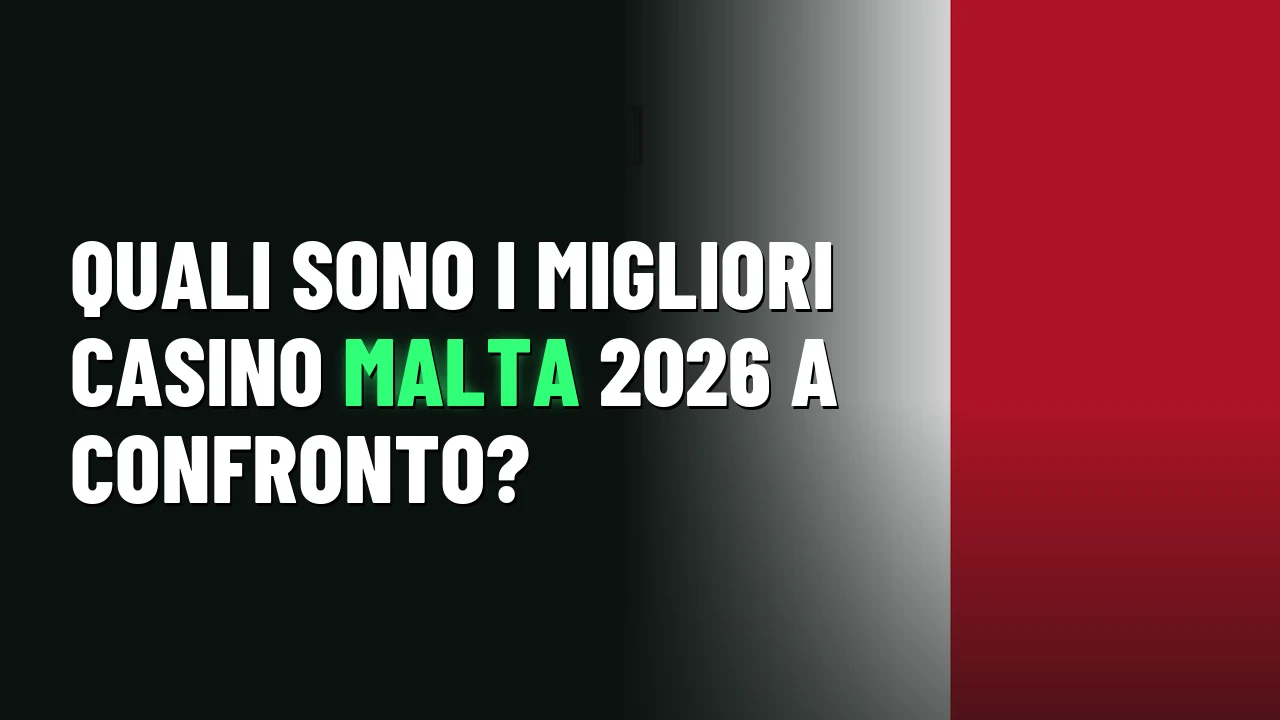 Quali sono i migliori casino Malta 2026 a confronto?