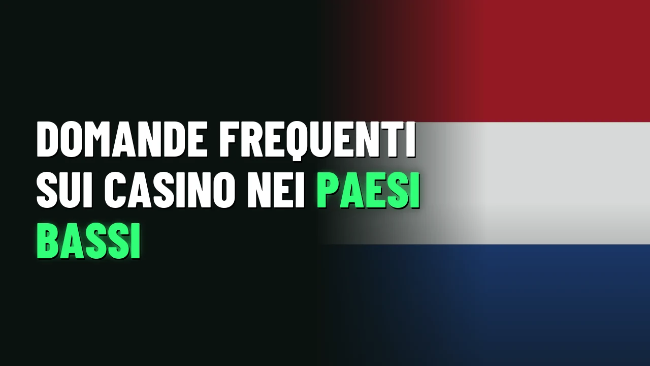 Domande frequenti sui casino nei Paesi Bassi