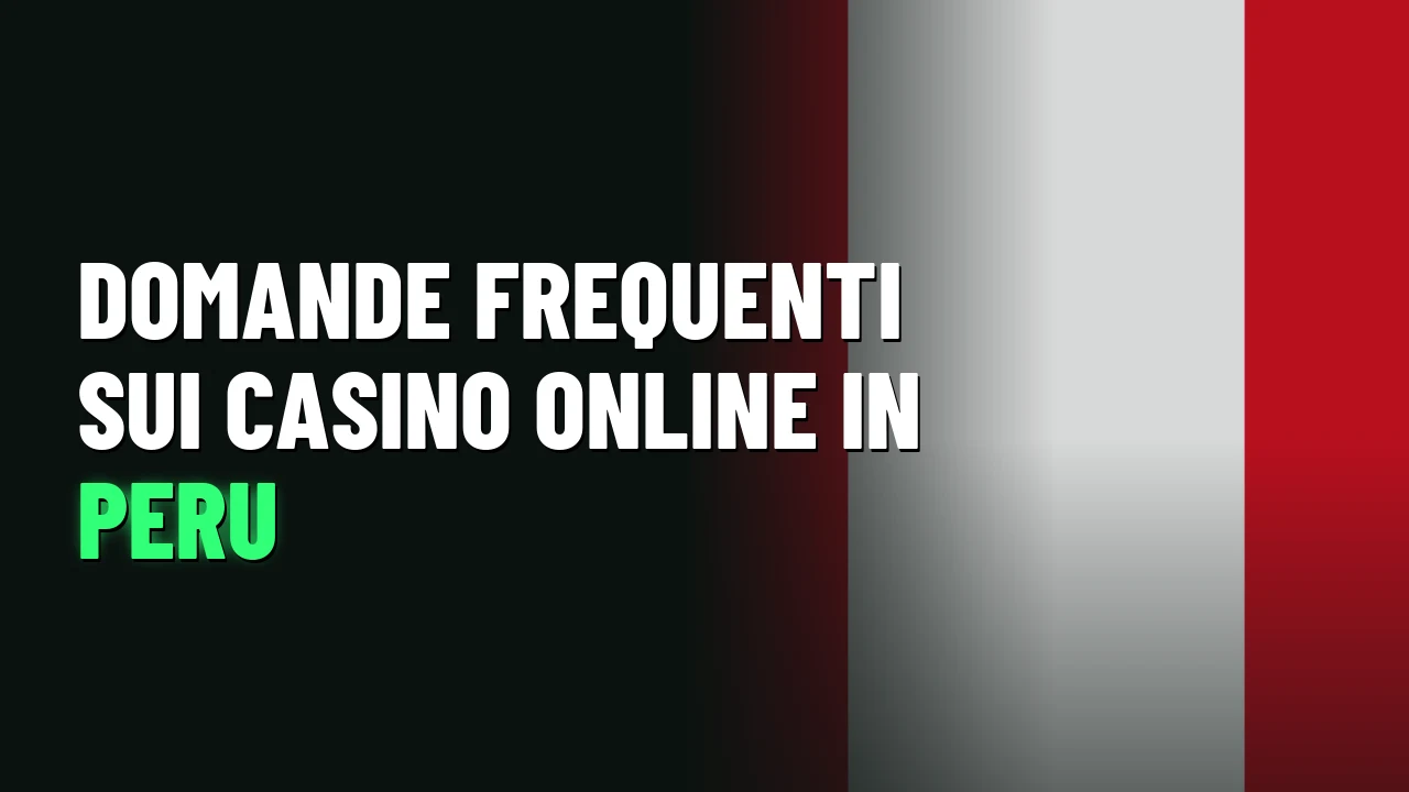 Domande frequenti sui casino online in Peru