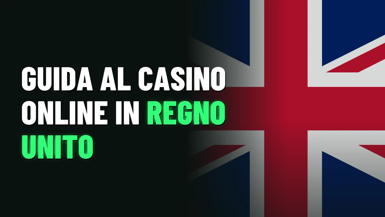 Guida al casino online in Regno Unito