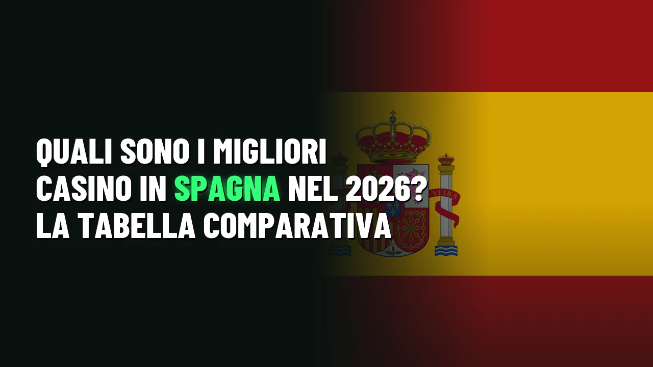 Quali sono i migliori casino in Spagna nel 2026? La tabella comparativa