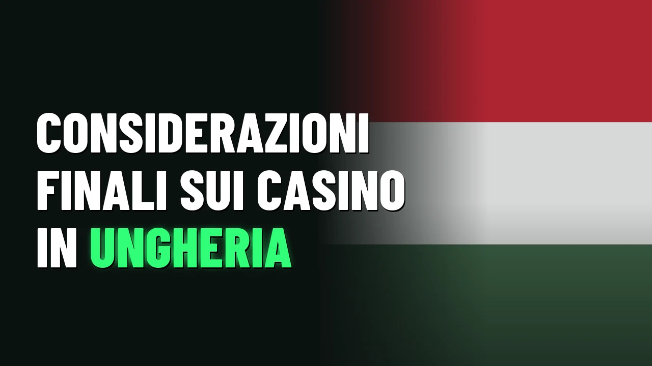 Considerazioni finali sui casino in Ungheria