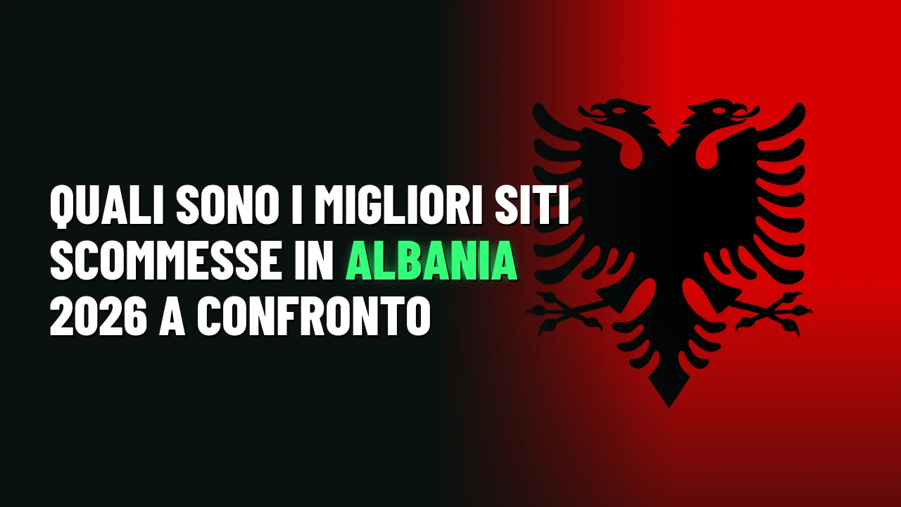 Quali sono i migliori siti scommesse in Albania 2026 a confronto
