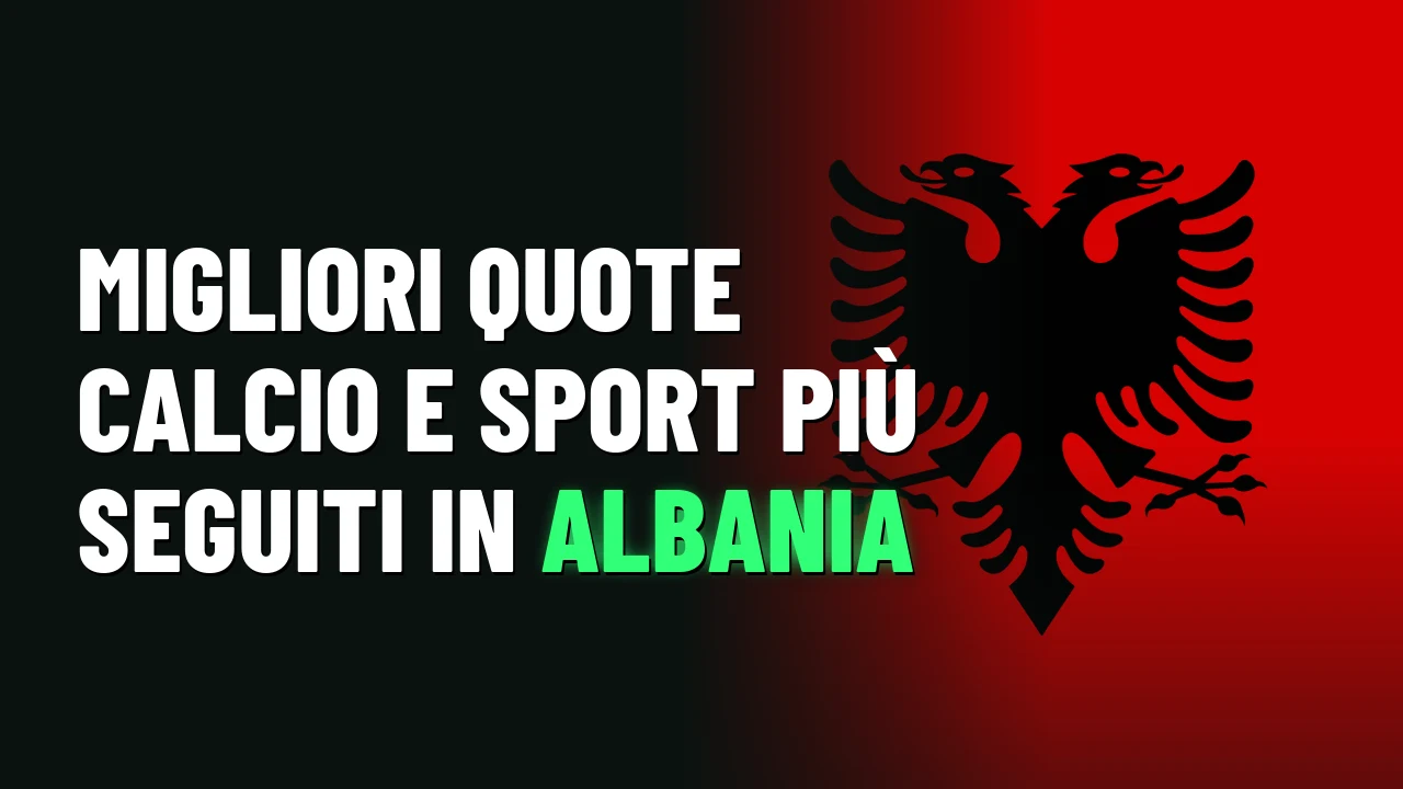 Migliori quote calcio e sport più seguiti in Albania